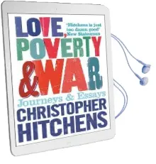 Love, Poverty and war: Journeys and Essays Audiobook download free by Christopher Hitchens