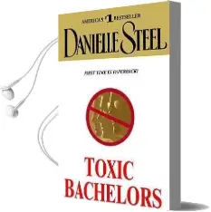 Toxic Bachelors Audiobook download free by Danielle Steel