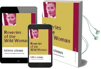 Reveries of the Wild Woman: Primal Scenes Audiobook download free by Helene Cixous