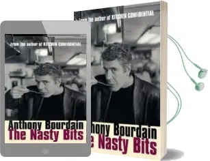 The Nasty Bits: Collected Cuts, Useable Trim, Scraps and Bones Audiobook download free by Anthony Bourdain