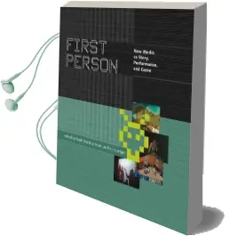 First Person: New Media as Story, Performance, and Game Audiobook download free by Noah Wardrip Fruin