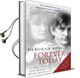 Forever Today: A Memoir of Love and Amnesia Audiobook download free by Deborah Wearing