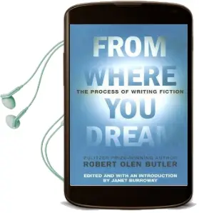 From Where you Dream: The Process of Writing Fiction Audiobook download free by Robert Olen Butler