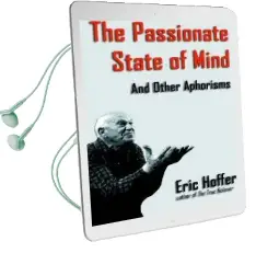 The Passionate State of Mind: And Other Aphorisms Audiobook download free by Eric Hoffer