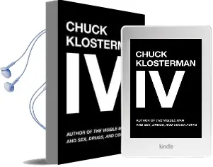 Chuck Klosterman iv: A Decade of Curious People and Dangerous Ideas Audiobook download free by Chuck Klosterman
