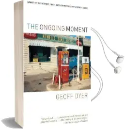 The Ongoing Moment Audiobook download free by Geoff Dyer