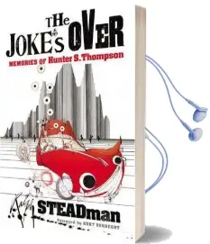 The Joke'S Over: Memories of Hunter s. Thompson Audiobook download free by Ralph Steadman