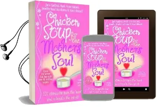 Chicken Soup for the Mother'S Soul: 101 Stories to Open the Hearts and Rekindle the Spirits of Mothers Audiobook download free by Jack Canfield