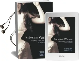 Between Women: Friendship, Desire, and Marriage in Victorian England Audiobook download free by Sharon Marcus