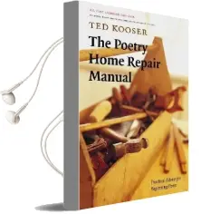 The Poetry Home Repair Manual: Practical Advice for Beginning Poets Audiobook download free by Ted Kooser