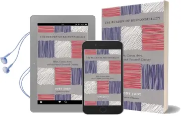 The Burden of Responsibility: Blum, Camus, Aron, and the French Twentieth Century Audiobook download free by Tony Judt