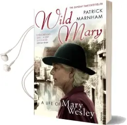 Wild Mary: The Life of Mary Wesley Audiobook download free by Patrick Marnham