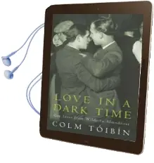 Love in a Dark Time: Gay Lives From Wilde to Almodovar Audiobook download free by Colm Toibin