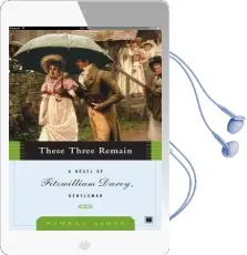 These Three Remain: A Novel of Fitzwilliam Darcy, Gentleman Audiobook download free by Pamela Aidan