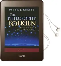The Philosophy of Tolkien: The Worldview Behind the 'Lord of the Rings' Audiobook download free by Peter J. Kreeft