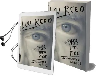 Pass Thru Fire: The Collected Lyrics Audiobook download free by Lou Reed
