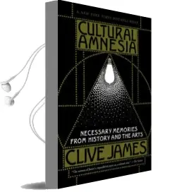 Cultural Amnesia: Necessary Memories From History and the Arts Audiobook download free by Clive James