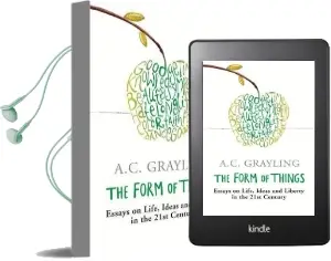 The Form of Things: Essays on Life, Ideas and Liberty Audiobook download free by A. C. Grayling