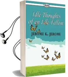 Idle Thoughts of an Idle Fellow Audiobook download free by Jerome K Jerome