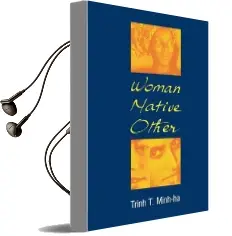 Woman, Native, Other: Writing Postcoloniality and Feminism Audiobook download free by Trinh T. Minh Ha