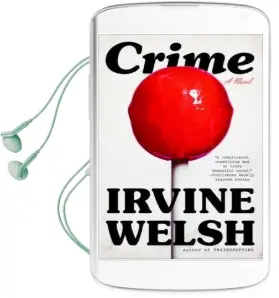 Crime: A Novel Audiobook download free by Irvine Welsh