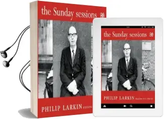 The Sunday Sessions: Philip Larkin Reading his Poetry Audiobook download free by Philip Larkin