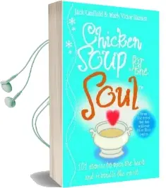 Chicken Soup for the Soul: 101 Stories to Open the Heart and Rekindle the Spirit Audiobook download free by Jack Canfield
