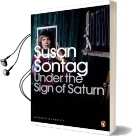 Under the Sign of Saturn: Essays Audiobook download free by Susan Sontag