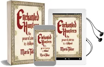 Enchanted Hunters: The Power of Stories in Childhood Audiobook download free by Maria Tatar