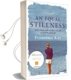 An Equal Stillness: Winner of the Orange Award for new Writers 2009 Audiobook download free by Francesca Kay