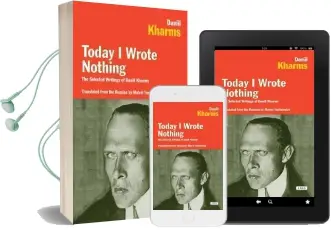Today i Wrote Nothing: The Selected Writings of Daniil Kharms Audiobook download free by Daniel Kharms