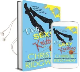 Dirty Sexy Knitting Audiobook download free by Christie Ridgway