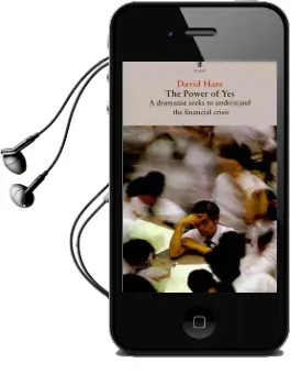 The Power of yes: A Dramatist Seeks to Understand the Financial Crisis Audiobook download free by David Hare