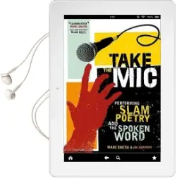 Take the mic: The art of Performance Poetry, Slam, and the Spoken Word Audiobook download free by Marc Kelly Smith
