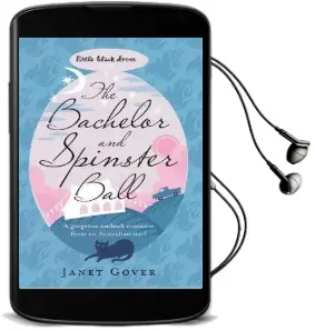 The Bachelor and Spinster Ball: A Fabulously Uplifting Novel of Love and Life in the Australian Outback Audiobook download free by Janet Gover