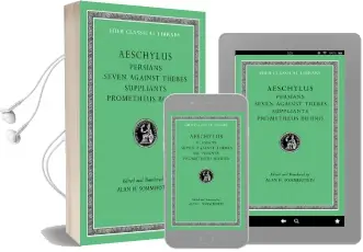 Aeschylus: Persians, Seven Against Thebes, Suppliants, Prometheus Bound v. i Audiobook download free by Aeschylus