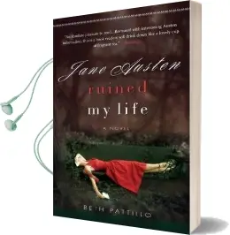 Jane Austen Ruined my Life: A Novel Audiobook download free by Beth Pattillo
