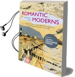 Romantic Moderns: English Writers, Artists and the Imagination From Virginia Woolf to John Piper Audiobook download free by Alexandra Harris