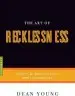Audiobook The art of Recklessness: Poetry as Assertive Force and Contradiction author Dean Young