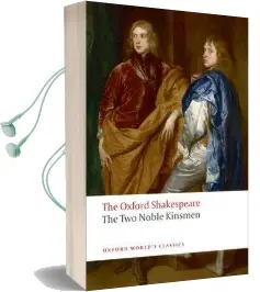 The two Noble Kinsmen: The Oxford Shakespeare Audiobook download free by William Shakespeare