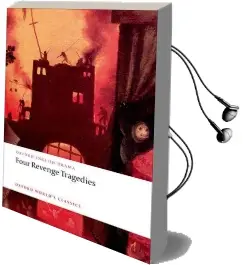 Four Revenge Tragedies: (The Spanish Tragedy, the Revenger'S Tragedy, the Revenge of Bussy D'Ambois, and the Atheist'S Tragedy) Audiobook download free by Katharine Eisaman Maus