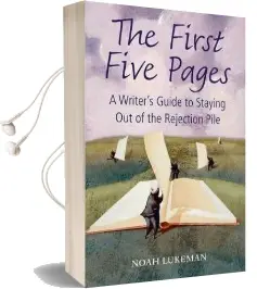 The First Five Pages: A Writer'S Guide to Staying out of the Rejection Pile Audiobook download free by Noah Lukeman