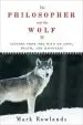 Audiobook The Philosopher and the Wolf: Lessons From the Wild on Love, Death, and Happiness author Mark Rowlands