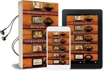 A Cabinet of Roman Curiosities: Strange Tales and Surprising Facts From the World'S Greatest Empire Audiobook download free by J. C. Mckeown