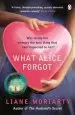 Audiobook What Alice Forgot: From the Bestselling Author of big Little Lies, now an Award Winning tv Series author Liane Moriarty