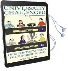 Universally Challenged: Quiz Contestants say the Funniest Things Audiobook download free by Wendy Roby
