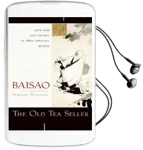 The old tea Seller: Life and zen Poetry in 18Th Century Kyoto Audiobook download free by Baisao