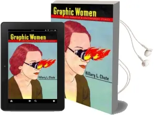 Graphic Women: Life Narrative and Contemporary Comics Audiobook download free by Hillary L. Chute