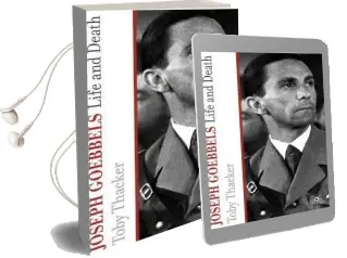 Joseph Goebbels: Life and Death Audiobook download free by Toby Thacker