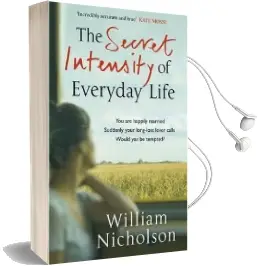 The Secret Intensity of Everyday Life Audiobook download free by William Nicholson